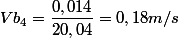 Vb_{4}=\dfrac{0,014}{20,04}=0,18 m/s